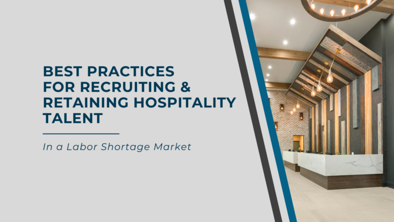Best practices for recruiting and retaining hospitality talent in a labor shortage market